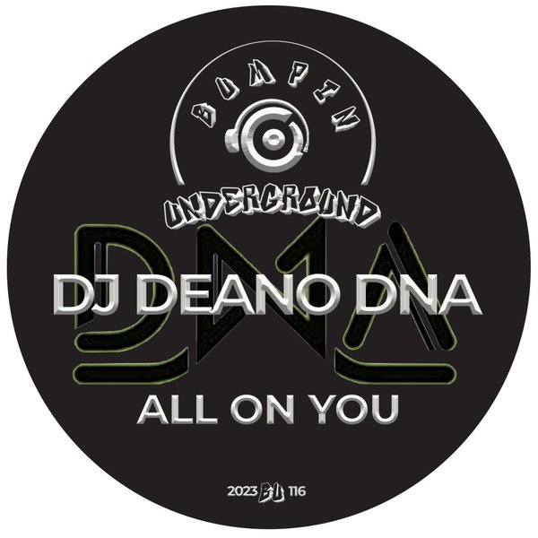DJ Deano DNA - All On You / Bumpin Underground Records