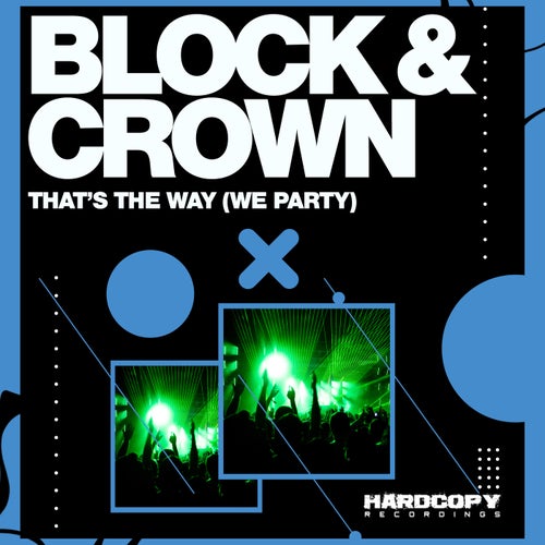 Block & Crown - Thats the Way (We Party) / Hardcopy NL Recordings