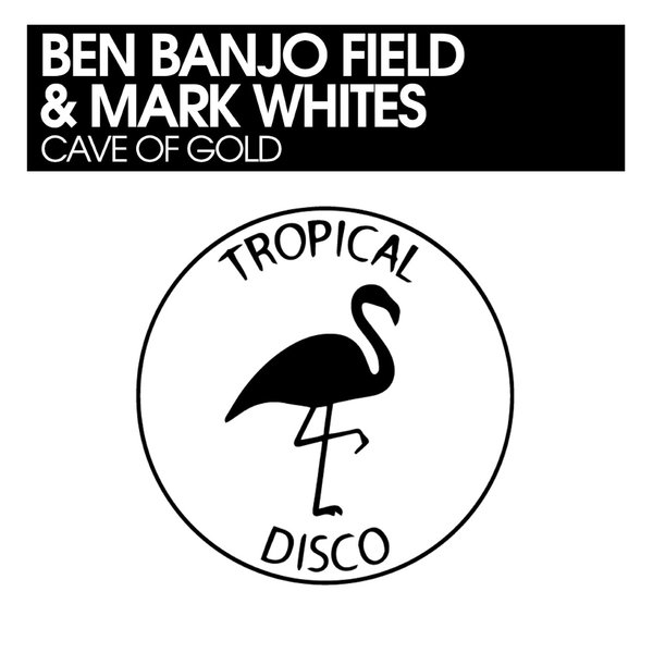 Ben Banjo Field & Mark Whites - Cave Of Gold / Tropical Disco Records