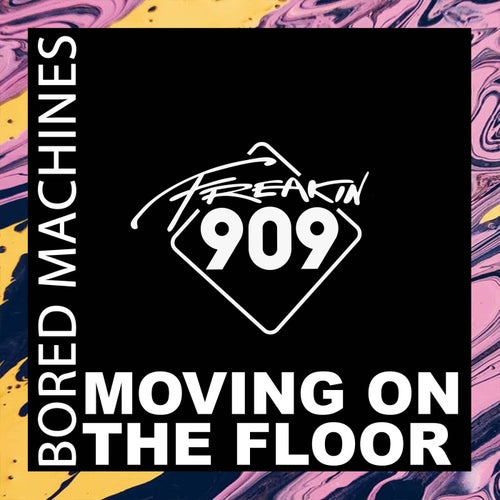 Bored Machines - Moving On The Floor / Freakin909
