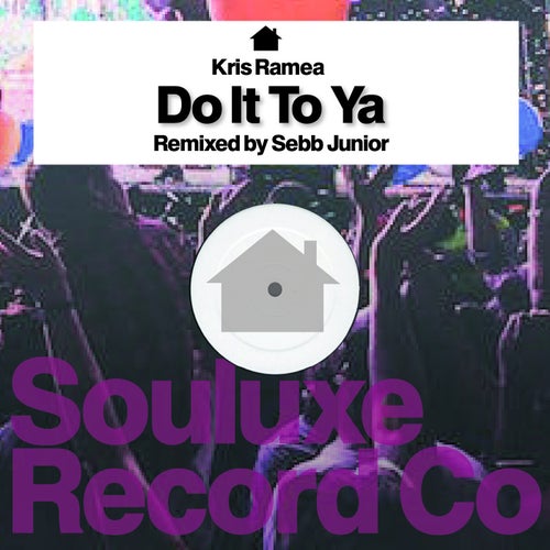 Kris Ramea - Do It To Ya / Souluxe Record Co
