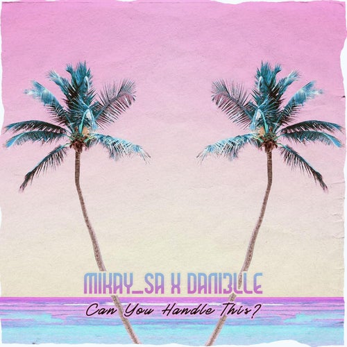 Mikaysa, Dani3lle - Can You Handle This EP / DistroKid