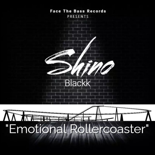 Shino Blackk - Emotional Rollercoaster / Face The Bass Records