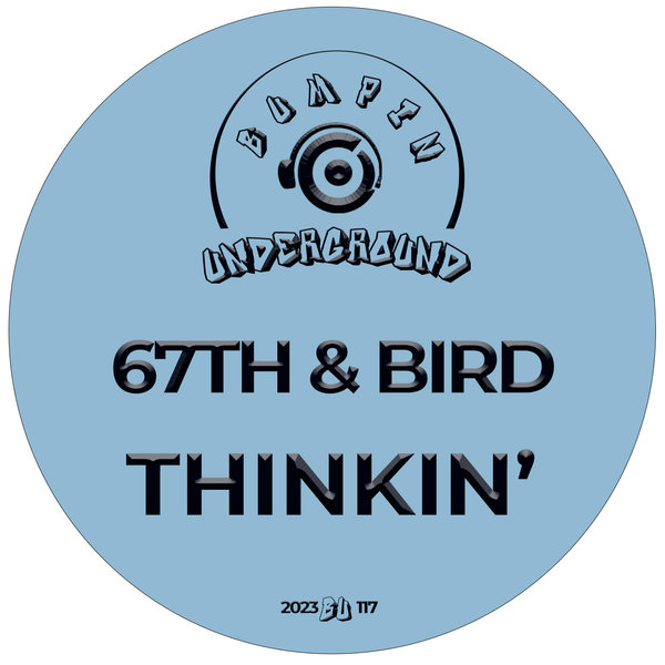 67th & Bird - Thinkin' / Bumpin Underground Records