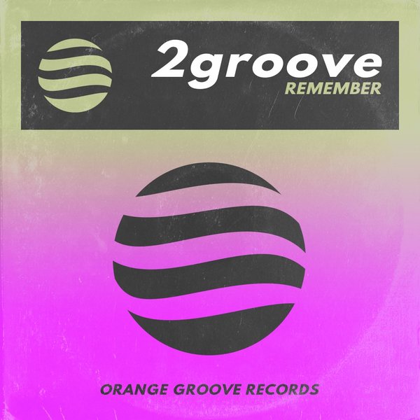 2groove - Remember / Orange Groove Records