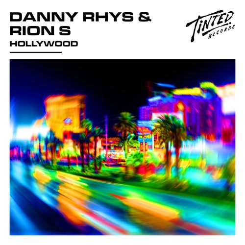 Rion S, Danny Rhys - Hollywood (Extended Mix) / Tinted Records