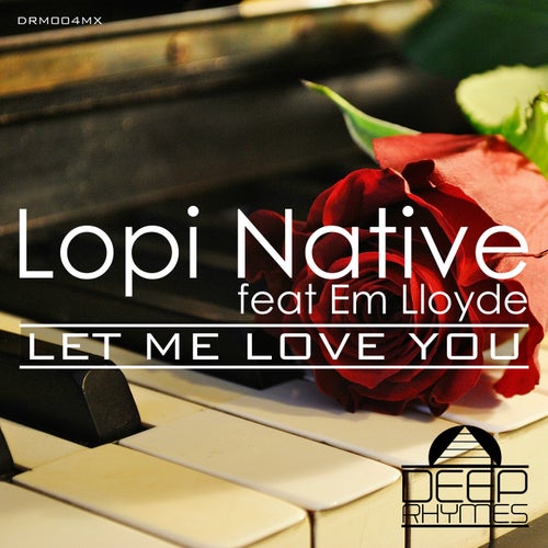 Lopi Native, Em Lloyd - Let Me Love You / Deep Rhymes