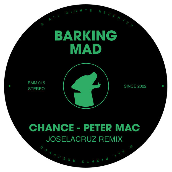 Peter Mac - Chance (Joselacruz Remix) / Barking Mad Music