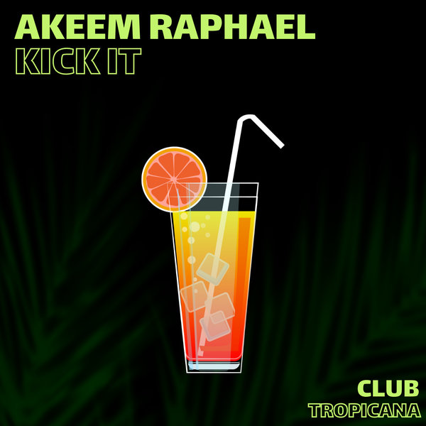 Akeem Raphael - Kick It / Club Tropicana