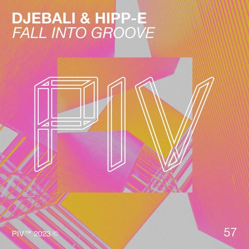 Hipp-E, Djebali - Fall Into Groove / PIV