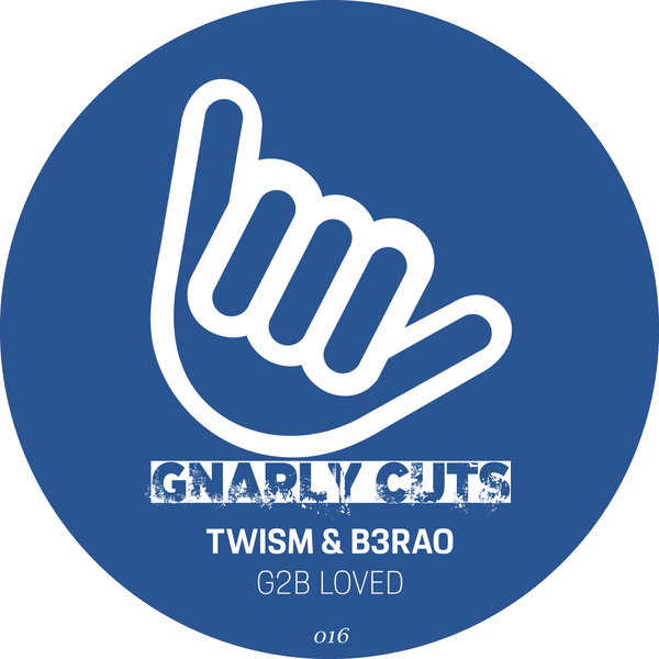 Twism, B3RAO - G2B Loved / Gnarly Cuts