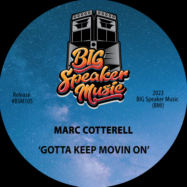 Marc Cotterell - Gotta Keep Movin On / Big Speaker Music