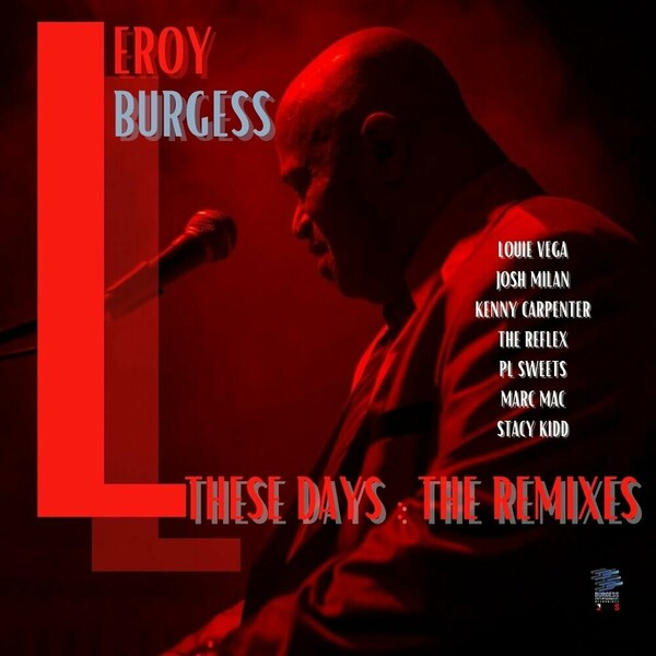 Leroy Burgess - These Days (The Remixes) / Burgess Entertainment Recordings / PROS International