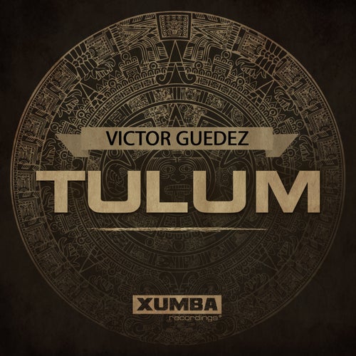 Victor Guedez - Tulum / Xumba Recordings