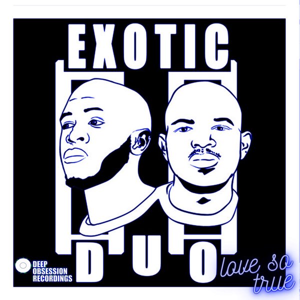 Exotic Duo - Love So True / Deep Obsession Recordings