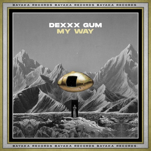 Dexxx Gum - My Way / Bayaka Records