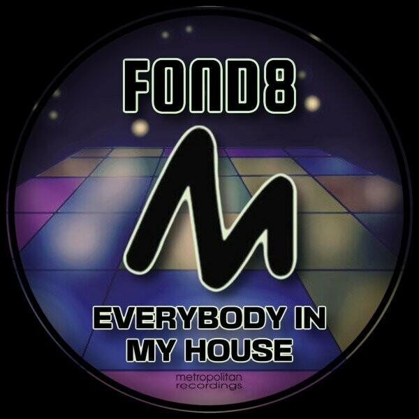 Fond8 - Everybody in My House / Metropolitan Recordings