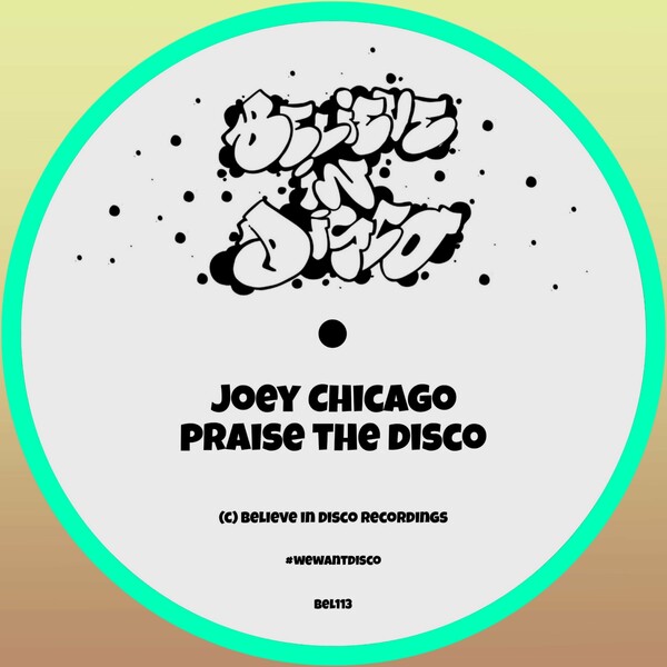 Joey Chicago - Praise the Disco / Believe in Disco