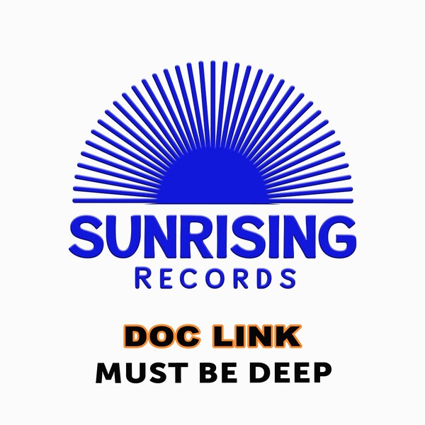 Doc Link - Must Be Deep / Sunrising Records