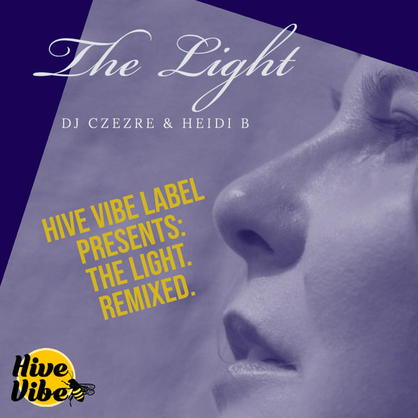 DJ Czezre - Hive Vibe Label Presents: The Light. Remixed. / Hive Vibe Label