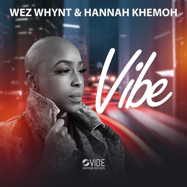 Wez Whynt & Hannah Khemoh - VIBE / Vibe Boutique Records