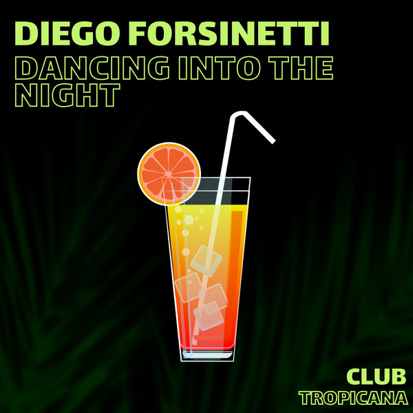 Diego Forsinetti - Dancing Into The Night / Club Tropicana