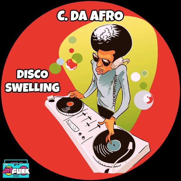 C. Da Afro - Disco Swelling / ArtFunk Records