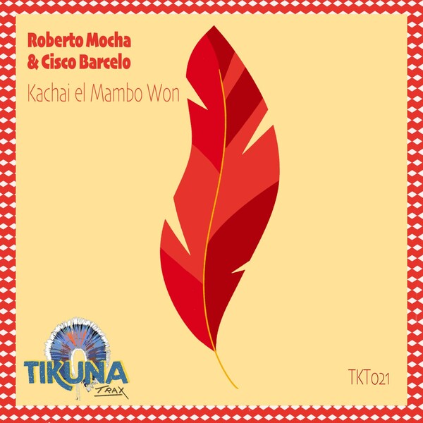 Roberto Mocha & Cisco Barcelo - Kachai El Mambo Won / Tikuna Trax