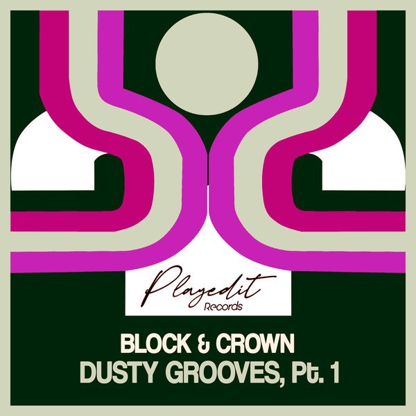 Block & Crown - Dusty Grooves, Pt. 1 (Greek Street Mix) / PLAYEDiT Records