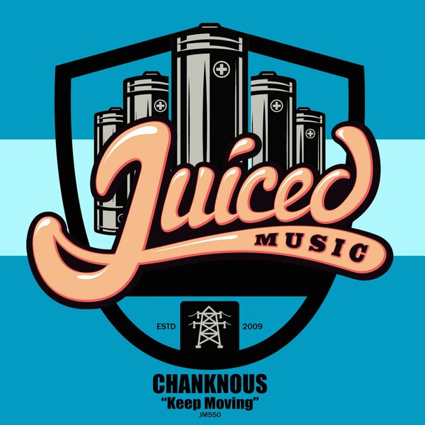 Chanknous - Keep Moving / Juiced Music