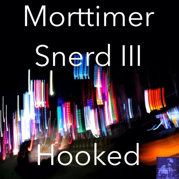 Morttimer Snerd III - Hooked / Miggedy Entertainment