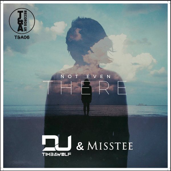 DJ TIMBAWOLF & MISSTEE - NOT EVEN THERE / T&A RECORDS UK