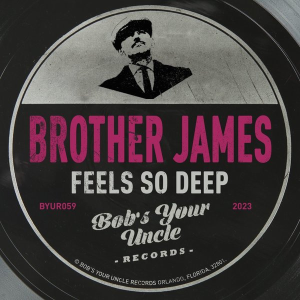 Brother James - Feels So Deep / Bob's Your Uncle Records