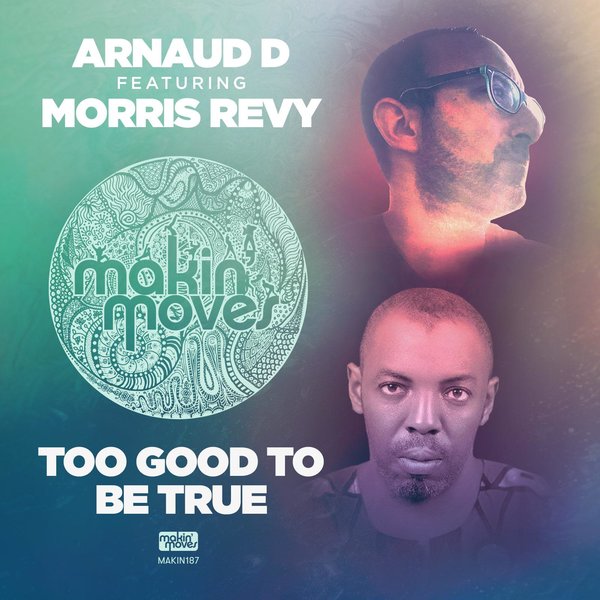 Arnaud D feat. Morris Revy - Too Good To Be True / Makin Moves