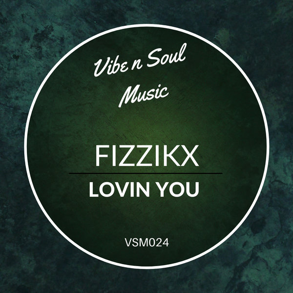 Fizzikx - Lovin You / Vibe n Soul Music
