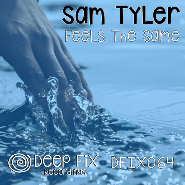 Sam Tyler - Feels The Same / Deep Fix Recordings