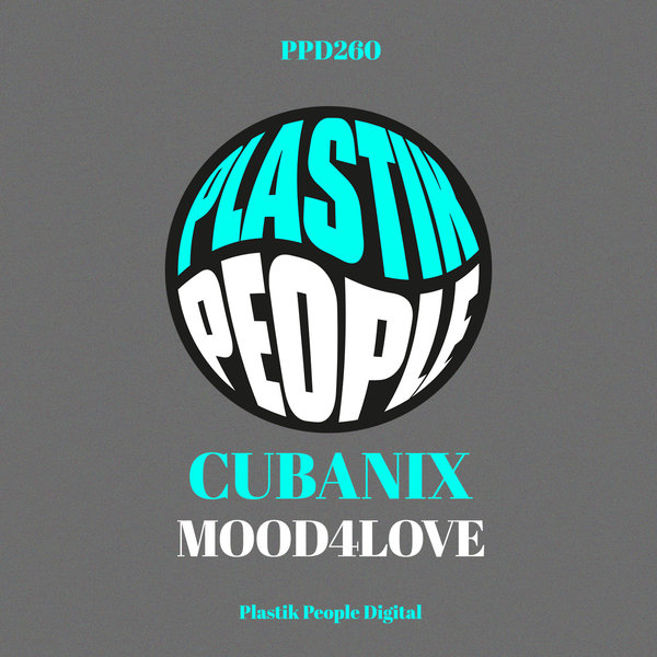 Cubanix - Mood4Love / Plastik People Digital