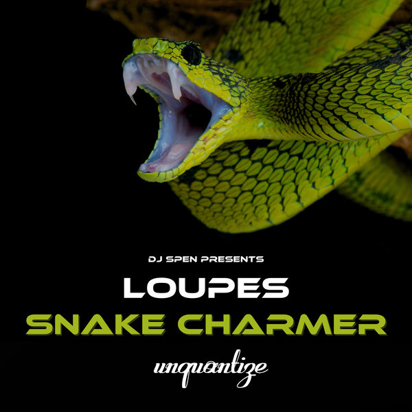Loupes - Snake Charmer / unquantize