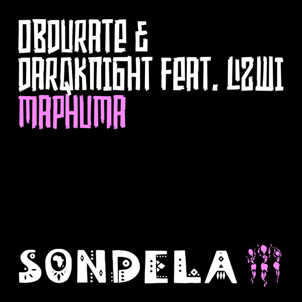 Obdurate & DarQknight feat. Lizwi - Maphuma / Sondela Recordings