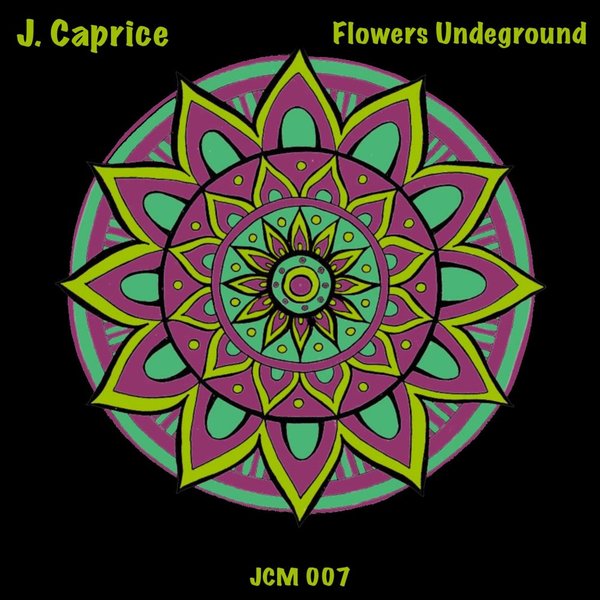 J.Caprice - Flowers Underground / J.Caprice Music