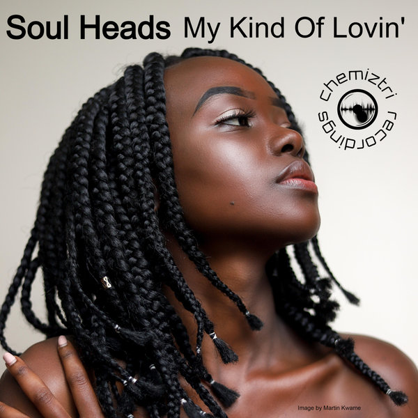 Soul Heads - My Kind Of Lovin' / Chemiztri Recordings
