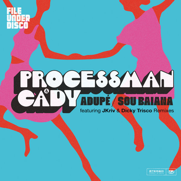 Processman & Cady - Adupé /Sou Baiana / File Under Disco