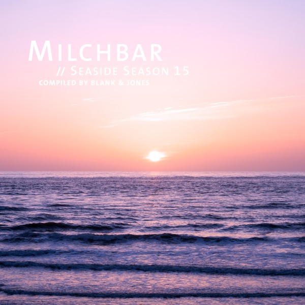 Blank & Jones - Milchbar - Seaside Season 15 / Soundcolours