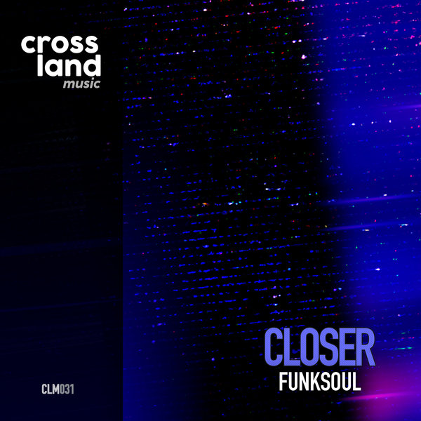 Funksoul - Closer / Cross Land Music