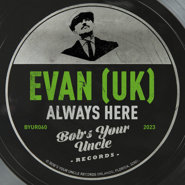 Evan (UK) - Always Here / Bob's Your Uncle Records