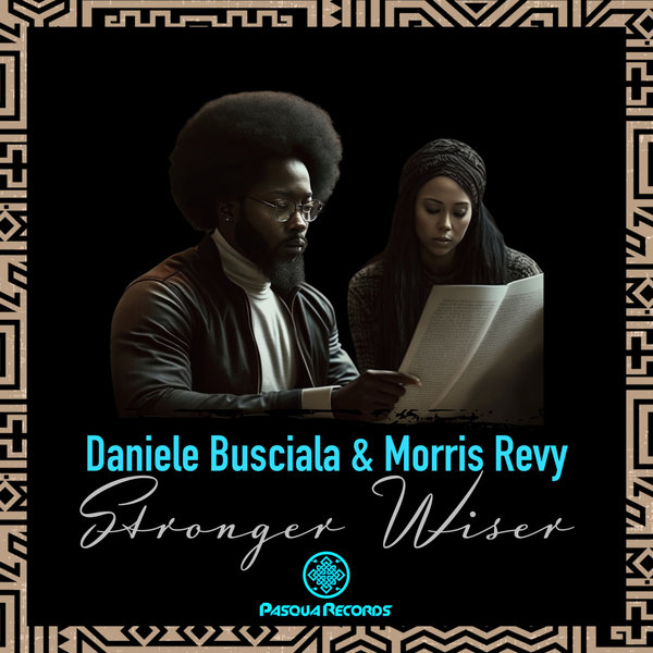 Daniele Busciala, Morris Revy - Stronger Wiser / Pasqua Records