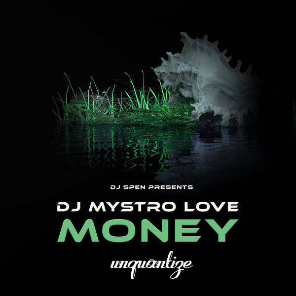 DJ Mystro Love - Money / unquantize