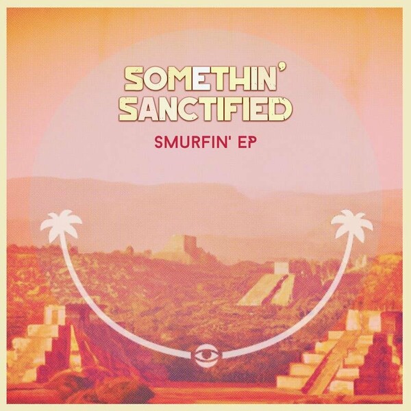 Somethin' Sanctified - Smurfin / Citizens Of Vice