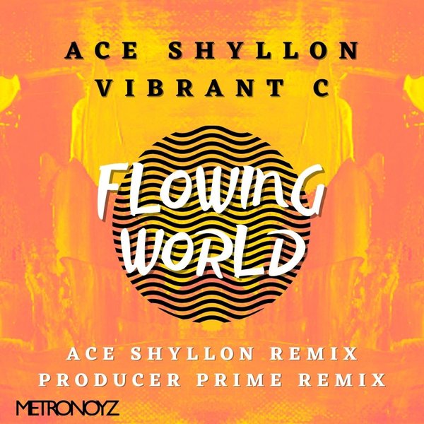 Ace Shyllon, Vibrant C - Flowing World / Metronoyz