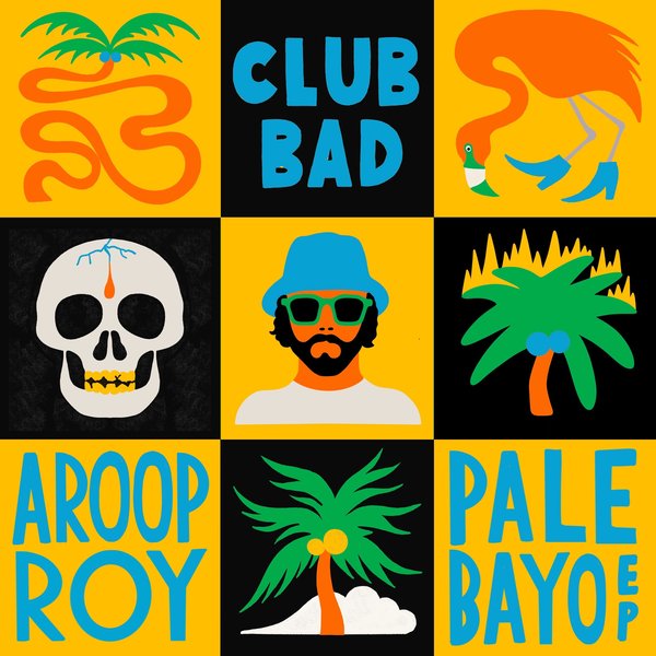 Aroop Roy - Pale Bayo EP / Club Bad